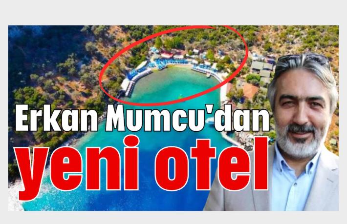 Erkan Mumcu'dan yeni otel projesi